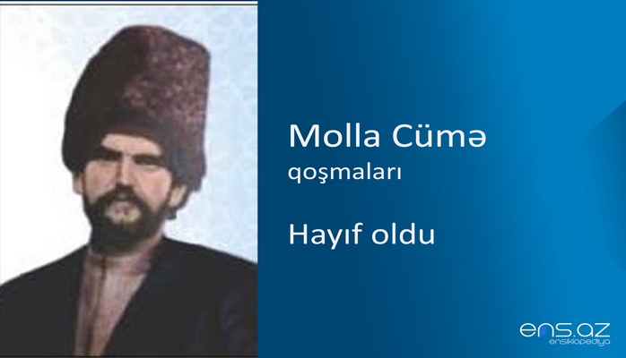 Molla Cümə - Hayıf oldu