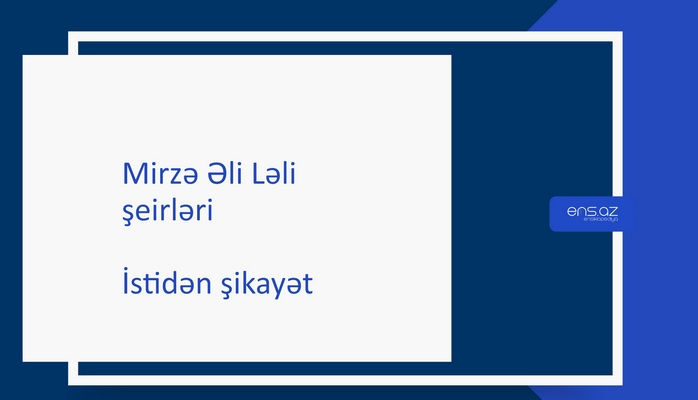 Mirzə Əli Ləli - İstidən şikayət