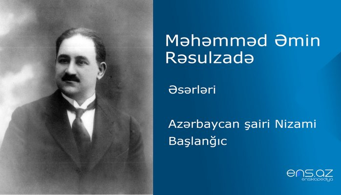 Məhəmməd Əmin Rəsulzadə - Azərbaycan şairi Nizami/Başlanğıc