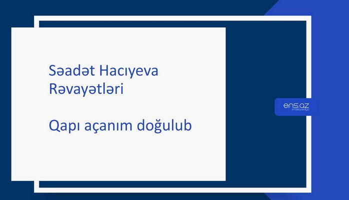 Səadət Hacıyeva - Qapı açanım doğulub