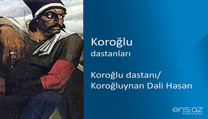 Koroğlu - Koroğlu dastanı/Koroğluynan Dəli Həsən