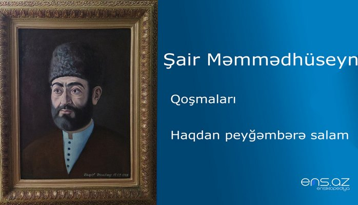 Şair Məmmədhüseyn - Haqdan peyğəmbərə salam