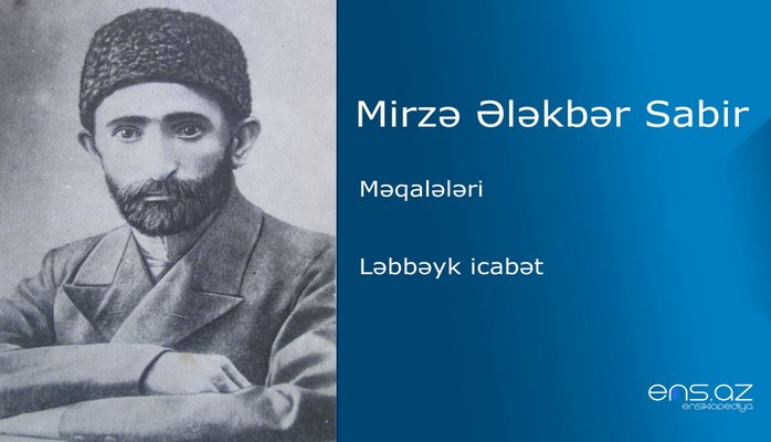 Mirzə Ələkbər Sabir - Ləbbəyk icabət