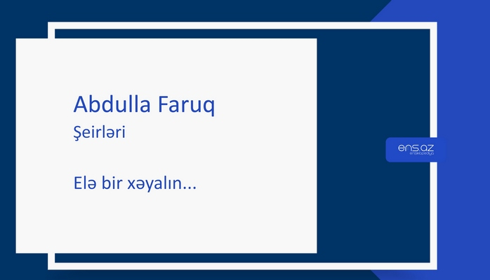 Abdulla Faruq - Elə bir xəyalın...