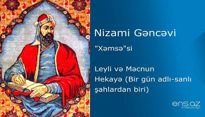Nizami Gəncəv - Leyli və Məcnun/Hekayə (Bir gün adlı-sanlı şahlardan biri)