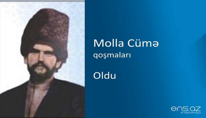 Molla Cümə - Oldu