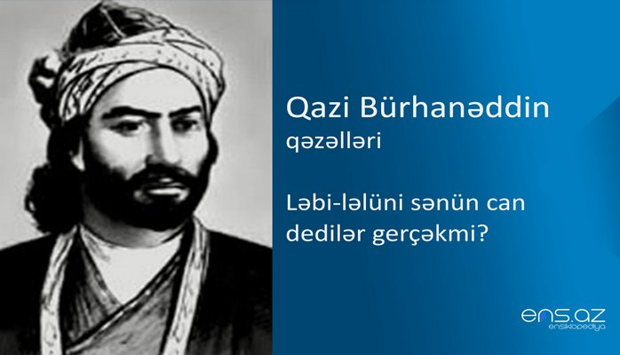 Qazi Bürhanəddin - Ləbi-ləlüni sənün can dedilər gerçəkmi?