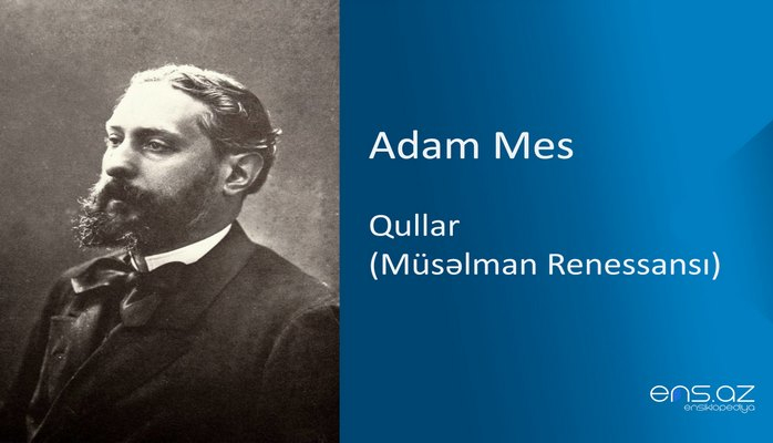Adam Mes - Qullar (Müsəlman Renessansı)