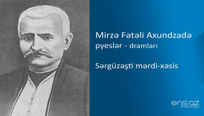 Mirzə Fətəli Axundzadə - Sərgüzəşti mərdi-xəsis