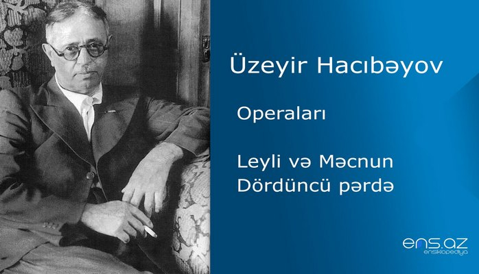 Üzeyir Hacıbəyov - Leyli və Məcnun/Dördüncü pərdə