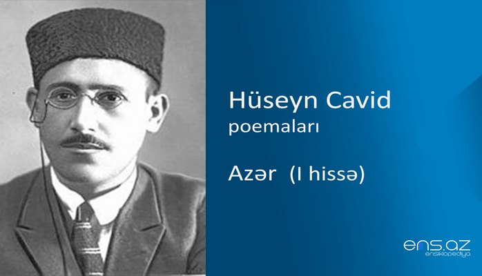 Hüseyn Cavid - Azər (I hissə)