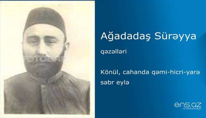 Ağadadaş Sürəyya - Könül, cahanda qəmi-hicri-yarə səbr eylə