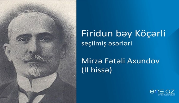 Firidun bəy Köçərli - Mirzə Fətəli Axundov (I hissə)