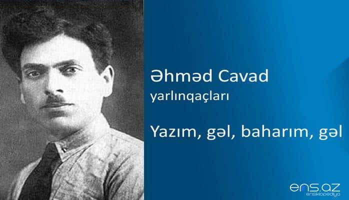 Əhməd Cavad - Yazım, gəl, baharım, gəl