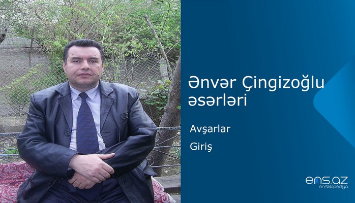 Ənvər Çingizoğlu - Avşarlar/Giriş