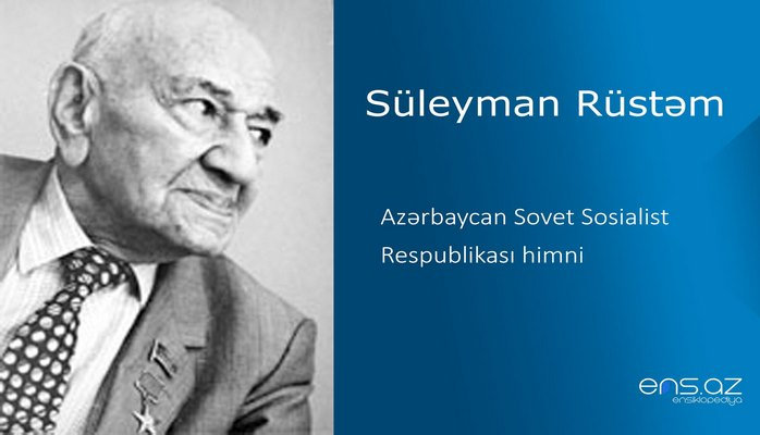 Süleyman Rüstəm - Azərbaycan Sovet Sosialist Respublikası himni