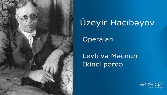 Üzeyir Hacıbəyov - Leyli və Məcnun/İkinci pərdə