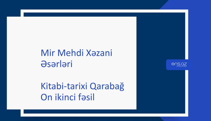 Mir Mehdi Xəzani - Kitabi-tarixi Qarabağ/On ikinci fəsil
