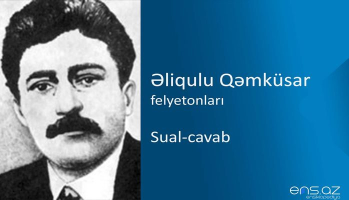 Əliqulu Qəmküsar - Sual-cavab