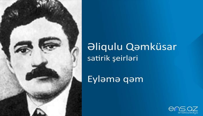 Əliqulu Qəmküsar - Eyləmə qəm