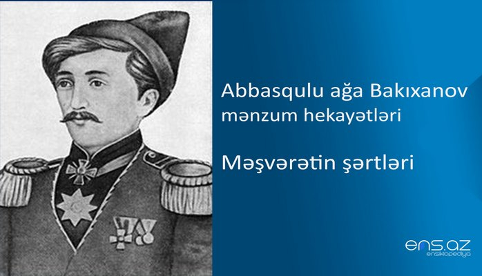 Abbasqulu ağa Bakıxanov - Məşvərətin şərtləri
