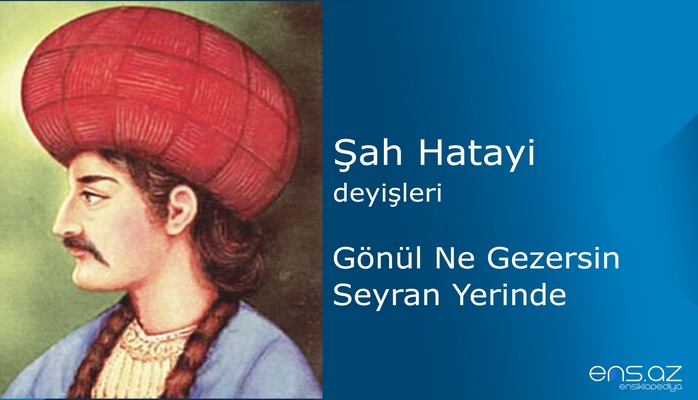 Şah Hatayi - Gönül Ne Gezersin Seyran Yerinde