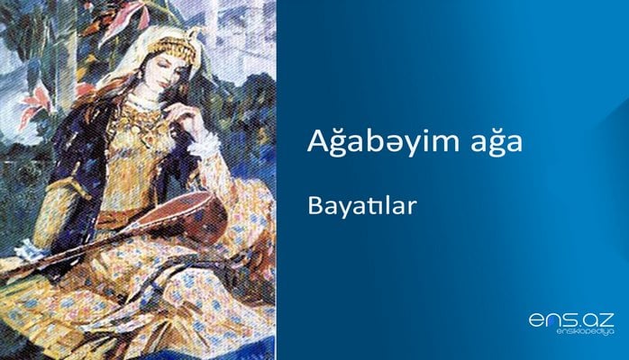 Ağabəyim ağa - Bayatılar