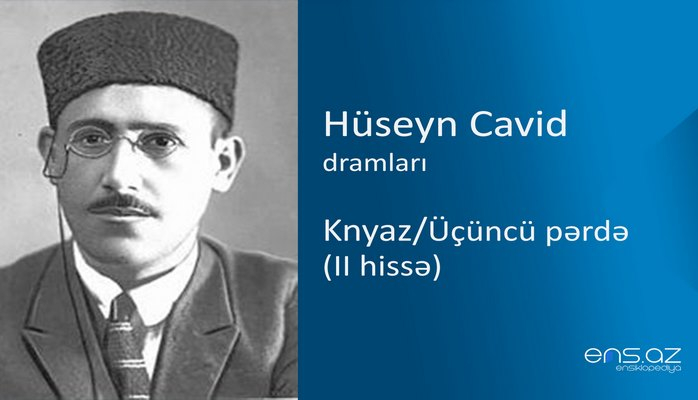Hüseyn Cavid - Knyaz/Üçüncü pərdə (II hissə)