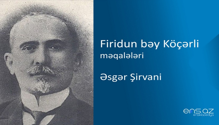 Firidun bəy Köçərli - Əsgər Şirvani