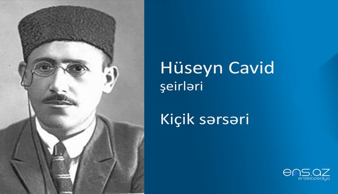 Hüseyn Cavid - Kiçik sərsəri