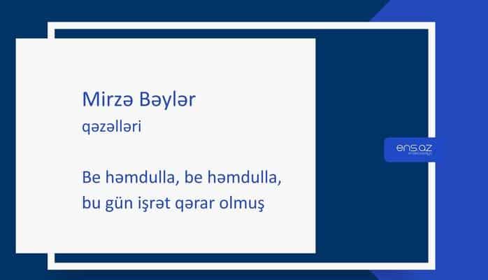 Mirzə Bəylər - Be həmdulla, be həmdulla, bu gün işrət qərar olmuş