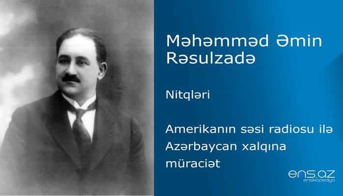 Məhəmməd Əmin Rəsulzadə - Amerikanın səsi radiosu ilə Azərbaycan xalqına müraciət