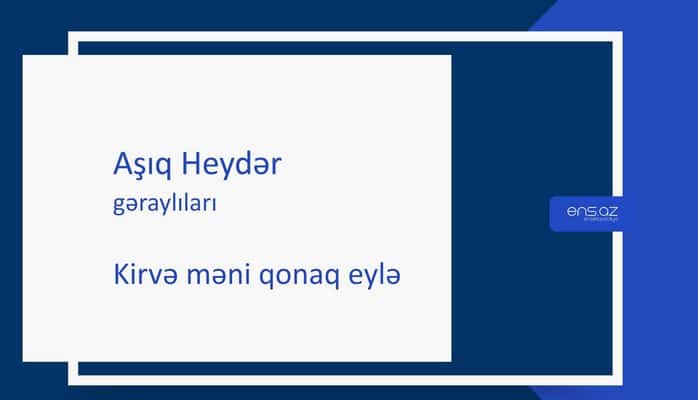 Aşıq Heydər - Kirvə məni qonaq eylə