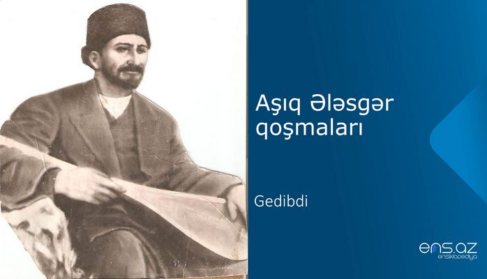 Aşıq Ələsgər - Gedibdi