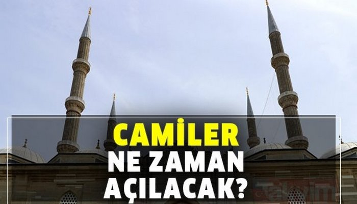 Camiler ne zaman, hangi tarihte ibadete açılacak? Başkan Erdoğan camilerin açılacağı tarihi duyurdu!