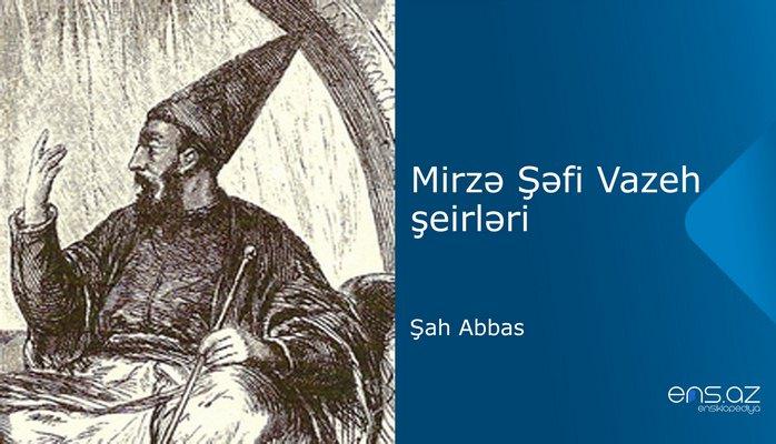 Mirzə Şəfi Vazeh - Şah Abbas