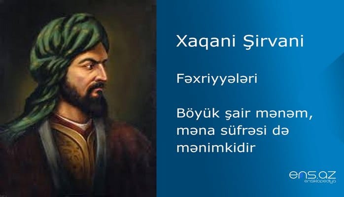 Xaqani Şirvani - Böyük şair mənəm, məna süfrəsi də mənimkidir