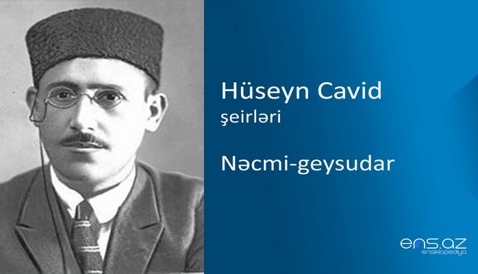 Hüseyn Cavid - Nəcmi-geysudar