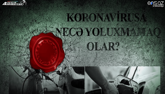 Avtomobil yuma və yanacaqdoldurma məntəqələrində koronavirusa necə yoluxmaq olmaz?