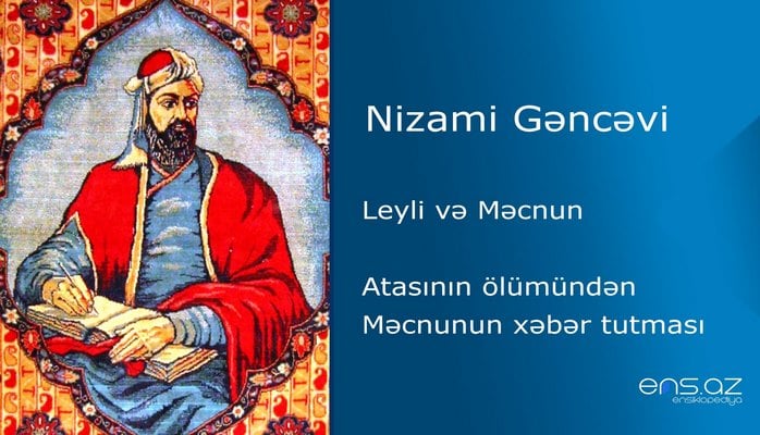 Nizami Gəncəvi - Leyli və Məcnun/Atasının ölümündən Məcnunun xəbər tutması