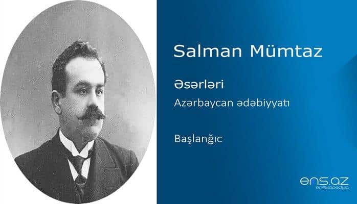 Salman Mümtaz - Azərbaycan ədəbiyyatı/Başlanğıc