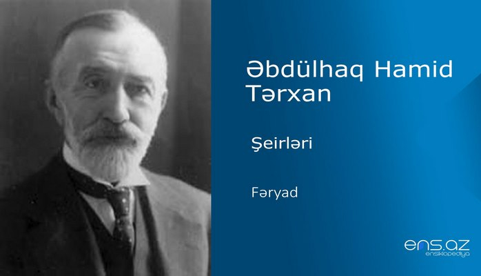 Əbdülhaq Hamid Tərxan - Fəryad