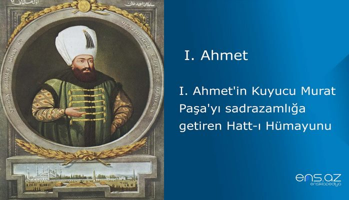 I. Ahmet'in Kuyucu Murat Paşa'yı sadrazamlığa getiren Hatt-ı Hümayunu