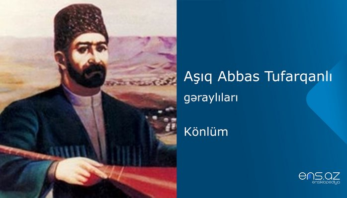 Aşıq Abbas Tufarqanlı - Könlüm
