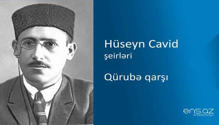 Hüseyn Cavid - Qürubə qarşı