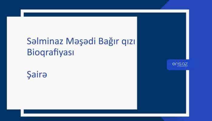 Səlminaz Məşədi Bağır qızı