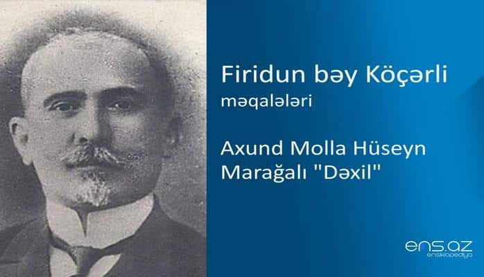 Firidun bəy Köçərli - Axund Molla Hüseyn Marağalı "Dəxil"
