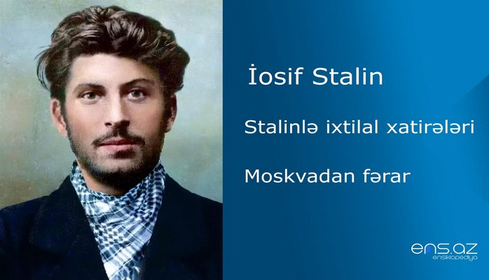 İosif Stalin - Stalinlə ixtilal xatirələri/Moskvadan fərar