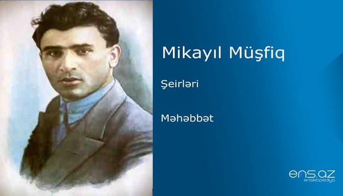 Mikayıl Müşfiq - Məhəbbət