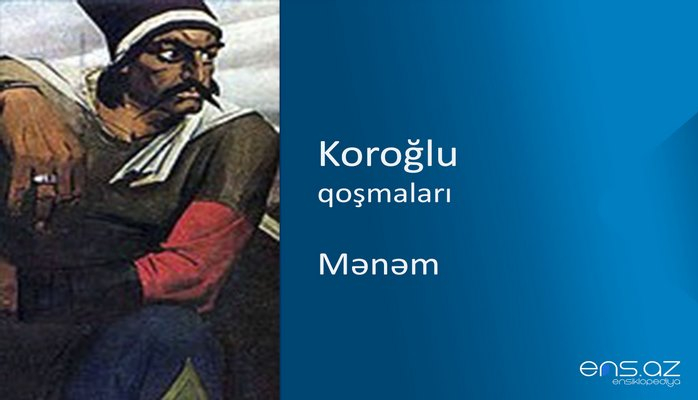 Koroğlu - Mənəm
